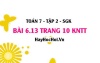 Bài 6.13 trang 10 Toán 7 Tập 2 Kết nối tri thức Bài 6.13 trang 10 Toán 7 Tập 2 Kết nối tri thức